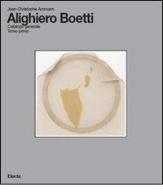 Alighiero Boetti. Catalogo generale. Ediz. italiana e inglese vol.1 di Jean-Christophe Ammann edito da Mondadori Electa