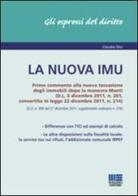La nuova IMU. Primo commento alla nuova tassazione degli immobili dopola manovra Monti di Claudio Orsi edito da Maggioli Editore