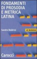 Fondamenti di prosodia e metrica latina di Sandro Boldrini edito da Carocci
