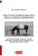 Trattato teorico pratico degli animali domestici vol.1 di Gaetano Salamone edito da Lampi di Stampa