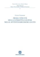 Prima tipicità della condotta colposa nelle attività rischiose lecite di Cecilia Valbonesi edito da Edizioni Scientifiche Italiane
