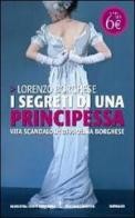 I segreti di una principessa. La vita scandalosa di Paolina Borghese di Lorenzo Borghese edito da Newton Compton