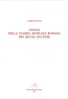 Annali della stampa musicale romana dei secoli XVI-XVIII vol.2.2 di Saverio Franchi edito da LIM