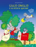 Giulio Coniglio e la lettera speciale. Ediz. a colori di Nicoletta Costa edito da Franco Cosimo Panini