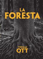 La foresta di Thomas Ott edito da Logos