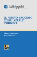 Il nuovo processo degli appalti pubblici di Paolo Fontana, Marco Giustiniani edito da Dike Giuridica