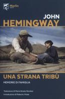 Una strana tribù. Memorie di una famiglia di John Hemingway edito da Marlin (Cava de' Tirreni)