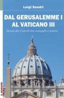 Dal Gerusalemme I al Vaticano III. I Concili nella storia tra Vangelo e potere di Luigi Sandri edito da Il Margine