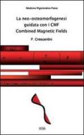 La neo-osteomorfogenesi guidata con i CMF Combined Magnetic Fields di Francesco Crescentini edito da Simple