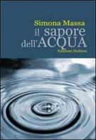 Il sapore dell'acqua di Simona Massa edito da Helicon