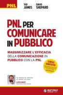 PNL per comunicare in pubblico. Massimizzare l'efficacia della comunicazione in pubblico con la PNL di Tad James, David Shepard edito da Unicomunicazione.it