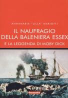 Il naufragio della baleniera Essex e la leggenda di Moby Dick di Annamaria «Lilla» Mariotti edito da Magenes