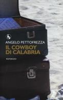 Il cowboy di Calabria di Angelo Pettofrezza edito da Lupo
