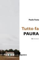 Tutto fa paura di Paolo Festa edito da Cinquemarzo