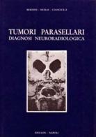 Tumori parasellari. Diagnosi neuroradiologica di Francesco P. Bernini, Ida Muras, Emilio Cianciulli edito da Idelson-Gnocchi