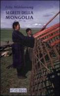 Segreti della Mongolia di Fritz Mühlenweg edito da Ibis