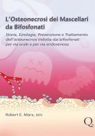 L' osteonecrosi dei mascellari da bifosfonati di Robert E. Marx edito da Quintessenza
