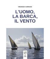 L' uomo, la barca, il vento di Vincenzo Carrano edito da Sorba