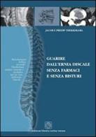 Guarire dall'ernia discale senza farmaci e senza bisturi di Jacob Thekkekara, Predip Thekkekara edito da Cortina (Verona)