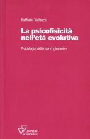 La psicofisicità nell'età evolutiva. Psicologia dello sport giovanile di Raffaele Tedesco edito da Guerini Scientifica