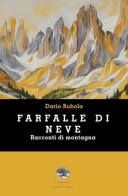 Farfalle di neve. Racconti di montagna di Dario Bubola edito da ViviDolomiti