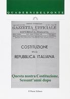 Questa nostra costituzione. Sessant'anni dopo edito da Il Ponte Editore