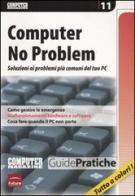 Computer no problem. Soluzioni ai problemi più comuni del tuo pc edito da Sprea Book