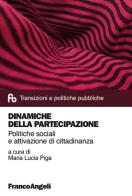 Dinamiche della partecipazione. Politiche sociali e attivazione di cittadinanza edito da Franco Angeli