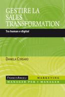 Gestire la sales transformation. Tra human e digital di Daniela Corsaro edito da Franco Angeli