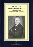 Brunetto Bucciarelli Ducci. Commemorazione nel decennale della scomparsa edito da Camera dei Deputati