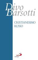 Cristianesimo russo di Divo Barsotti edito da San Paolo Edizioni