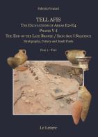 Tell afis. The excavations of Areas E2-E4. Phases V-I. The Iron Age I sequence. Stratigraphy, pottery and small finds di Fabrizio Venturi edito da Le Lettere