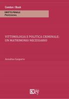 Vittimologia e politica criminale. Un matrimonio necessario di Annalisa Gasparre edito da Key Editore