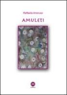 Amuleti di Raffaella Amoruso edito da The Writer