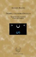 Trebbia. Una storia occulta. Spirali terrestri e cosmiche di una valle cisalpina di Alessandro Rossolini edito da Fonte di Connla