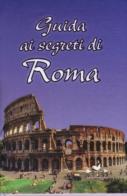 Guida ai segreti di Roma edito da Edizioni Anordest