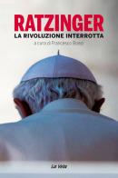 Ratzinger. La rivoluzione interrotta edito da La Vela (Viareggio)
