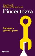 L'incertezza. Imparare a gestire l'ignoto di Sam Conniff, Katherine Templar Lewis edito da Giunti Psicologia.IO