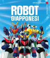 Robot giapponesi. Enciclopedia illustrata edito da Sprea Editori