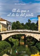 Al di qua e al di là del ponte di Nicola Tonelli edito da BookTribu