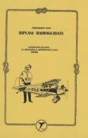 Biplani radioguidati (rist. anastatica 1989) di Ferdinando Galè edito da La Bancarella Aeronautica