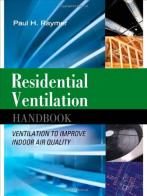 Residential ventilation handbook: ventilation to improve indoor air quality di Paul H. Raymer edito da McGraw-Hill Education