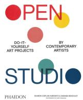 Open studio. Do-it-yourself art projects by contemporary artists. Ediz. illustrata di Amanda Benchley, Sharon Coplan Hurowitz edito da Phaidon