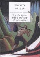 Il pellegrino dalle braccia d'inchiostro di Enrico Brizzi edito da Mondadori