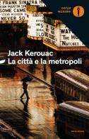 La città e la metropoli di Jack Kerouac edito da Mondadori