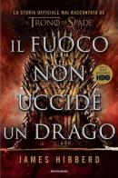 Il fuoco non uccide un drago di James Hibberd edito da Mondadori
