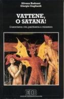 Vattene, o Satana! L'esorcismo: rito, psichiatria e ministero di Silvana Radoani, Giorgio Gagliardi edito da EDB