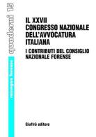 Il ventisettesimo Congresso nazionale dell'avvocatura italiana. I contributi del Consiglio nazionale forense (Palermo, 2-5 ottobre 2003) edito da Giuffrè
