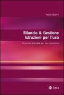 Bilancio & gestione. Istruzioni per l'uso. Economia aziendale per non economisti di Paola Dubini edito da EGEA