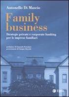 Family business. Strategie private e corporate banking per le imprese familiari di Antonello Di Mascio edito da EGEA